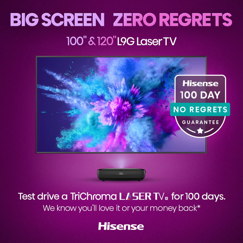 Hisense L9G - 100 - Day No Regrets Guarantee